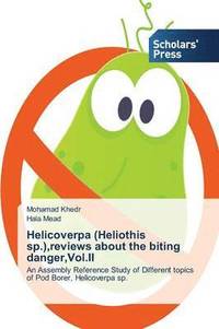 bokomslag Helicoverpa (Heliothis sp.), reviews about the biting danger, Vol.II