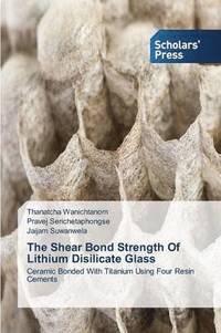 bokomslag The Shear Bond Strength Of Lithium Disilicate Glass