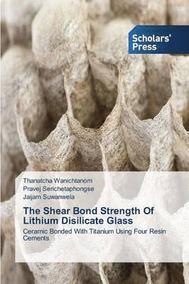 The Shear Bond Strength Of Lithium Disilicate Glass 1