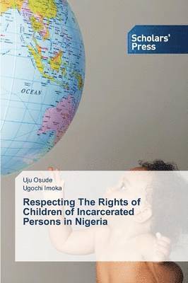 bokomslag Respecting The Rights of Children of Incarcerated Persons in Nigeria