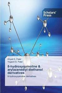 bokomslag 8-hydroxyquinoline & arylazanediyl diethanol derivatives
