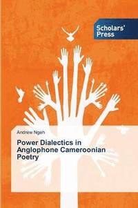 bokomslag Power Dialectics in Anglophone Cameroonian Poetry