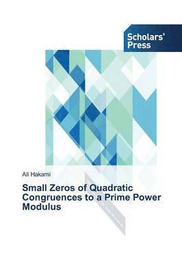 bokomslag Small Zeros of Quadratic Congruences to a Prime Power Modulus