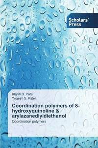 bokomslag Coordination polymers of 8-hydroxyquinoline & arylazanediyldiethanol