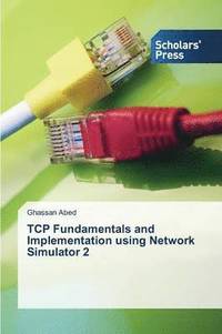 bokomslag TCP Fundamentals and Implementation using Network Simulator 2