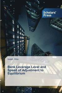 bokomslag Bank Leverage Level and Speed of Adjustment to Equilibrium