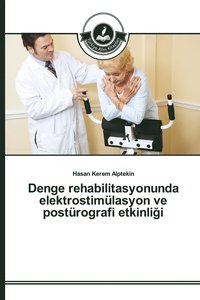 bokomslag Denge rehabilitasyonunda elektrostimlasyon ve postrografi etkinli&#287;i