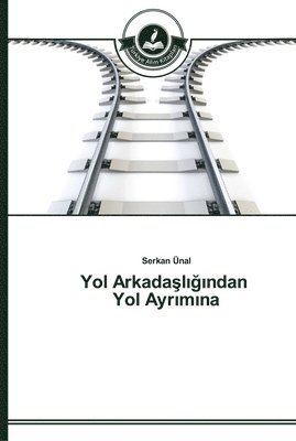 bokomslag Yol Arkada&#351;l&#305;&#287;&#305;ndan Yol Ayr&#305;m&#305;na