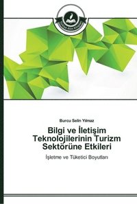 bokomslag Bilgi ve &#304;leti&#351;im Teknolojilerinin Turizm Sektrne Etkileri