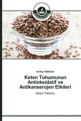 bokomslag Keten Tohumunun Antioksidatif ve Antikanserojen Etkileri