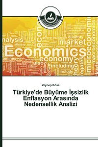 bokomslag Trkiye'de Byme &#304;&#351;sizlik Enflasyon Aras&#305;nda Nedensellik Analizi