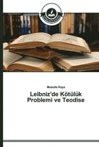 bokomslag Leibniz'de Ktlk Problemi ve Teodise