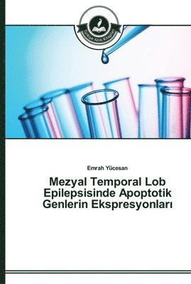 bokomslag Mezyal Temporal Lob Epilepsisinde Apoptotik Genlerin Ekspresyonlar&#305;