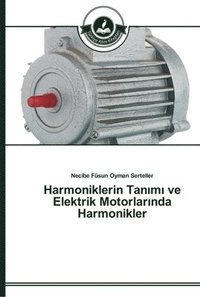 bokomslag Harmoniklerin Tan&#305;m&#305; ve Elektrik Motorlar&#305;nda Harmonikler