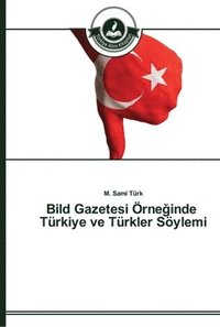 bokomslag Bild Gazetesi rne&#287;inde Trkiye ve Trkler Sylemi
