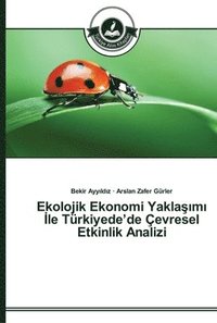 bokomslag Ekolojik Ekonomi Yakla&#351;&#305;m&#305; &#304;le Trkiyede'de evresel Etkinlik Analizi