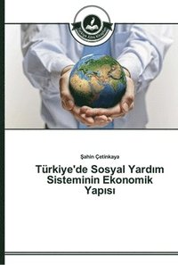 bokomslag Trkiye'de Sosyal Yard&#305;m Sisteminin Ekonomik Yap&#305;s&#305;