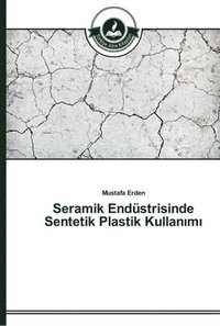 bokomslag Seramik Endstrisinde Sentetik Plastik Kullan&#305;m&#305;
