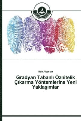 Gradyan Tabanl&#305; znitelik &#305;karma Yntemlerine Yeni Yakla&#351;&#305;mlar 1