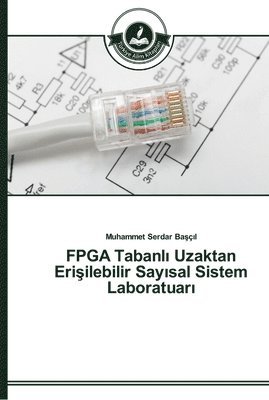 FPGA Tabanl&#305; Uzaktan Eri&#351;ilebilir Say&#305;sal Sistem Laboratuar&#305; 1