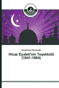 bokomslag Hicaz Eyaleti'nin Te&#351;ekkulu (1841-1864)