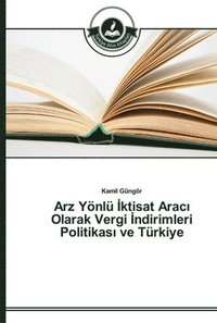 bokomslag Arz Yoenlu &#304;ktisat Arac&#305; Olarak Vergi &#304;ndirimleri Politikas&#305; ve Turkiye