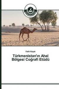 bokomslag Trkmenistan'&#305;n Ahal Blgesi Co&#287;rafi Etd