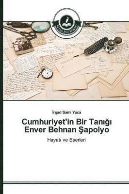 Cumhuriyet'in Bir Tan&#305;&#287;&#305; Enver Behnan &#350;apolyo 1