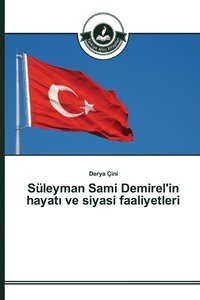 bokomslag Sleyman Sami Demirel'in hayat&#305; ve siyasi faaliyetleri