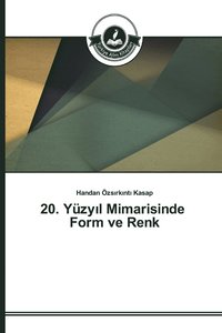 bokomslag 20. Yzy&#305;l Mimarisinde Form ve Renk