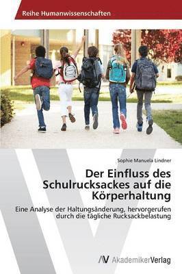 Sophie Manuela Lindner - Der Einfluss des Schulrucksackes auf die Körperhaltung, Häftad