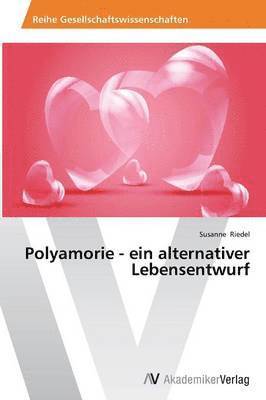 Polyamorie - Ein Alternativer Lebensentwurf 1