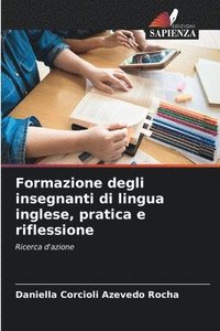 bokomslag Formazione degli insegnanti di lingua inglese, pratica e riflessione