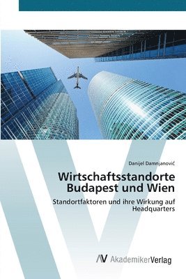 bokomslag Wirtschaftsstandorte Budapest und Wien