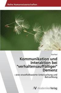 bokomslag Kommunikation und Interaktion bei &quot;verhaltensaufflliger&quot; Demenz