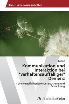 Kommunikation und Interaktion bei &quot;verhaltensaufflliger&quot; Demenz 1