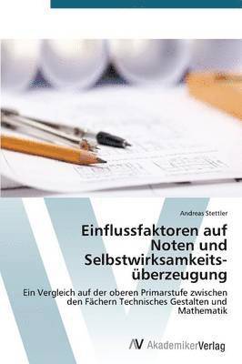 bokomslag Einflussfaktoren Auf Noten Und Selbstwirksamkeitsuberzeugung