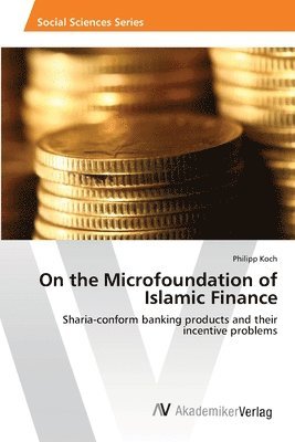 Philipp Koch - On the Microfoundation of Islamic Finance, Häftad