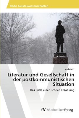 bokomslag Literatur und Gesellschaft in der postkommunistischen Situation