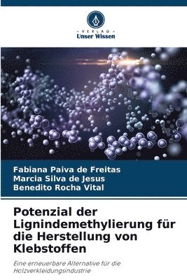 Fabiana Paiva de Freitas, Márcia Silva de Jesus, Benedito Rocha Vital - Potenzial der Lignindemethylierung für die Herstellung von Klebstoffen, Häftad