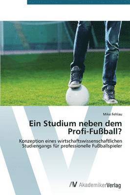 bokomslag Ein Studium neben dem Profi-Fuball?