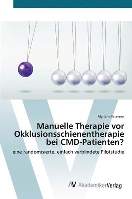 Manuelle Therapie vor Okklusionsschienentherapie bei CMD-Patienten? 1