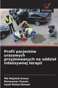 bokomslag Profil pacjentów urazowych przyjmowanych na oddzial intensywnej terapii