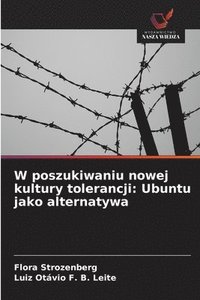 bokomslag W poszukiwaniu nowej kultury tolerancji: Ubuntu jako alternatywa
