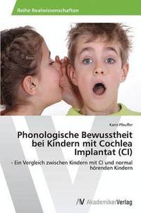 bokomslag Phonologische Bewusstheit bei Kindern mit Cochlea Implantat (CI)