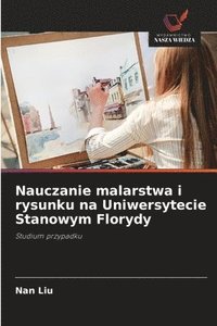 bokomslag Nauczanie malarstwa i rysunku na Uniwersytecie Stanowym Florydy