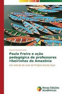 bokomslag Paulo Freire e ao pedaggica de professores ribeirinhos da Amaznia
