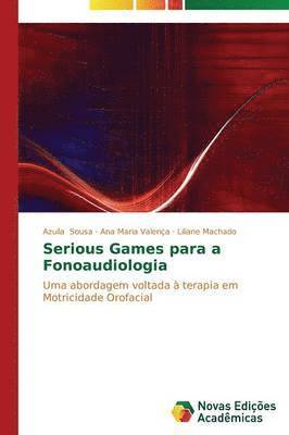 Azuíla Sousa, Ana Maria Valença, Liliane Machado - Serious Games para a Fonoaudiologia, Häftad