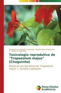 bokomslag Toxicologia reprodutiva de &quot;Tropaeolum majus&quot; (Chaguinha)