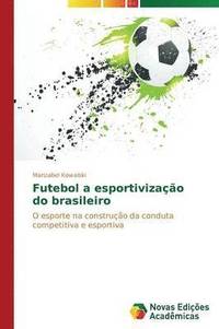 bokomslag Futebol a esportivizao do brasileiro